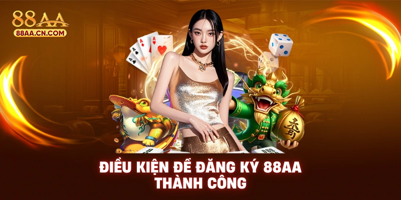 Điều kiện để đăng ký 88AA thành công