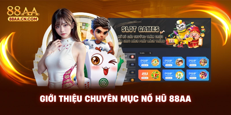 Giới thiệu chuyên mục nổ hũ 88aa