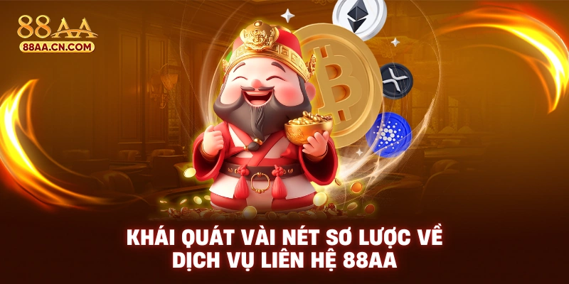 Khái quát vài nét sơ lược về dịch vụ liên hệ 88AA